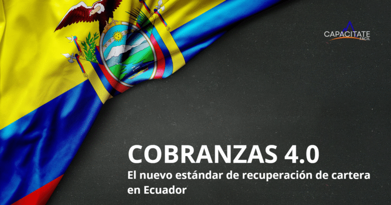 COBRANZAS 4.0 – El nuevo estándar de recuperación de cartera en Ecuador